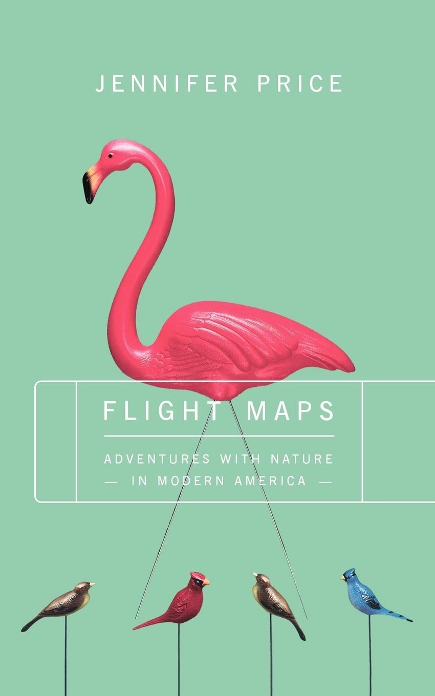 FLIGHT MAPS: Adventures With Nature In Modern America