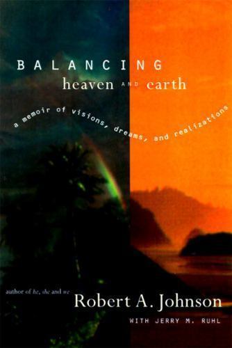 Balancing Heaven and Earth : A Memoir by Robert A. Johnson (1998, Hardcover)