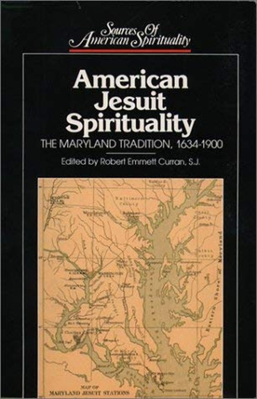 American Jesuit Spirituality : The Maryland Tradition, 1634-1900