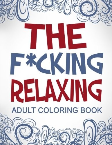 Swear Word Coloring Book: The F*cking Relaxing Adult Book