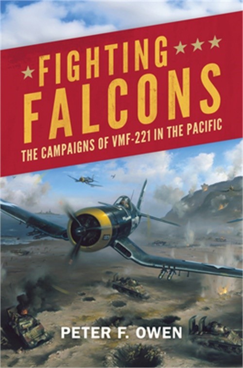 Fighting Falcons: The Campaigns of Vmf-221 in the Pacific (Hardback or Cased Boo