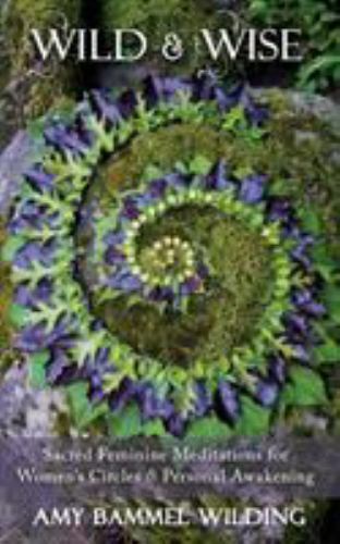 Wild & Wise: Sacred Feminine Meditations for Women’s Circles & Personal…