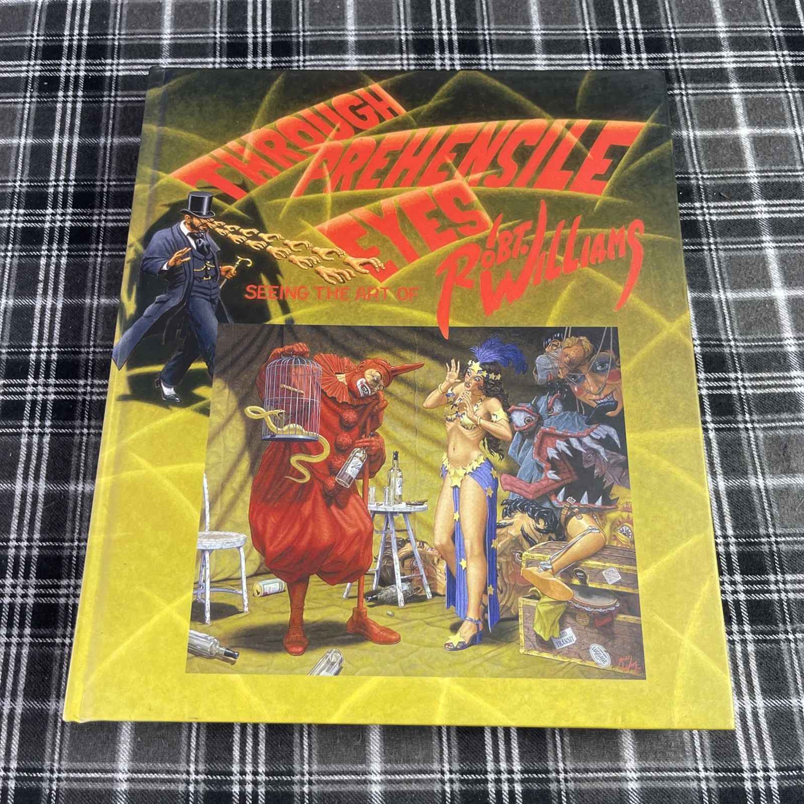 Through Prehensile Eyes: Seeing the Art of Robert Williams Hardcover 2005