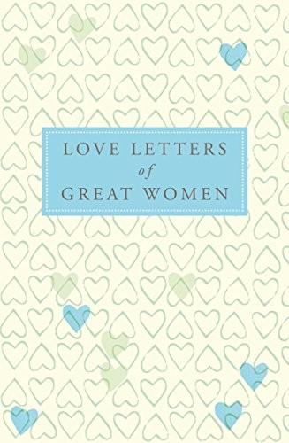 LOVE LETTERS OF GREAT WOMEN By Ursula Doyle – Hardcover **Mint Condition**