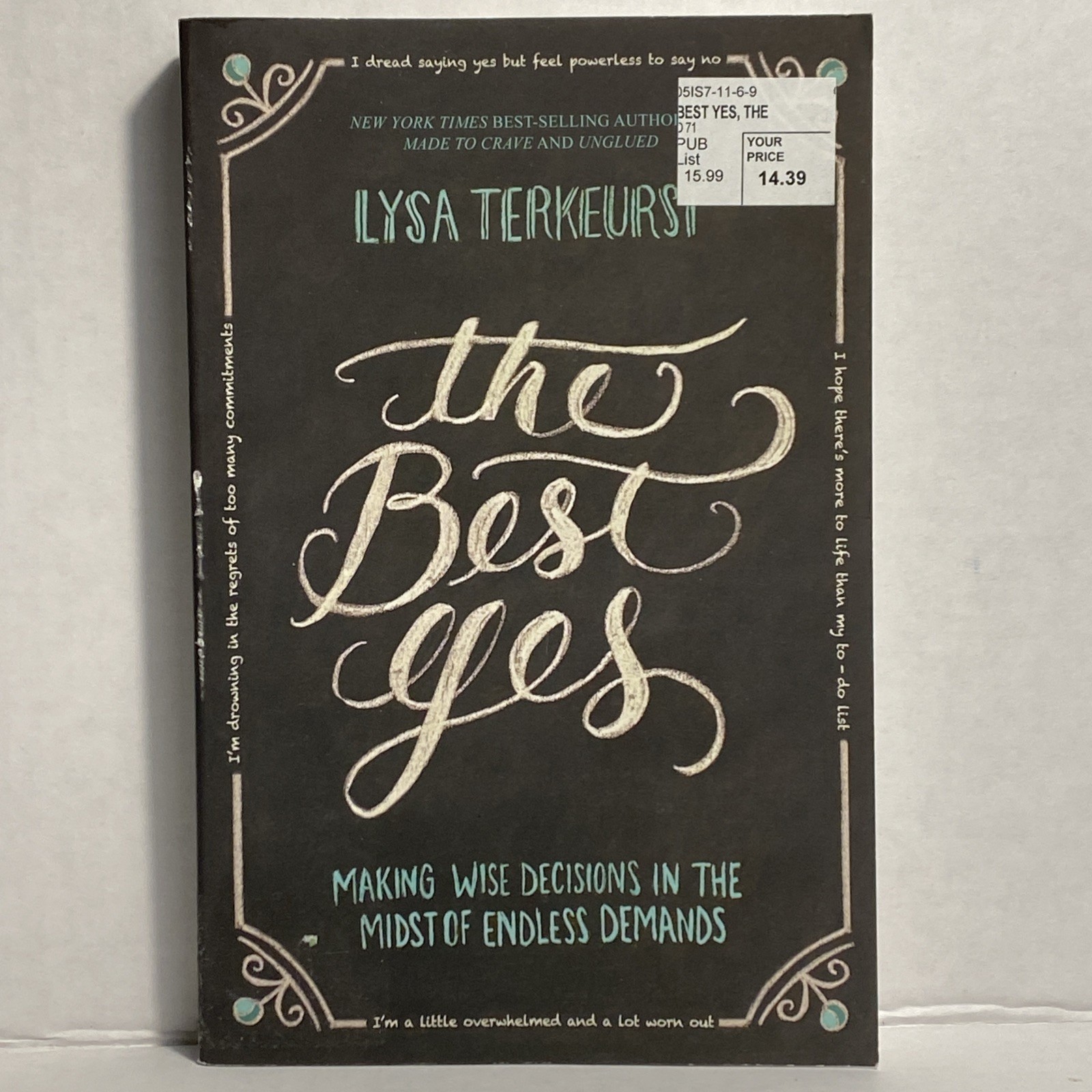 The Best Yes: Making Wise Decisions in the Midst of Endless Demands L. Terkeurst