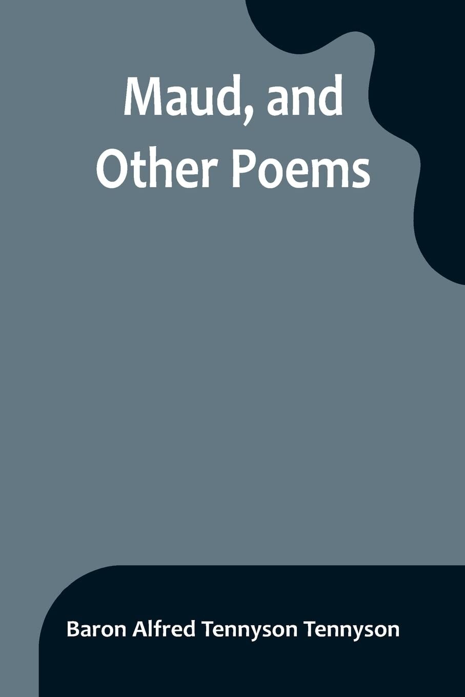 Maud and Other Poems by Alfred Tennyson (2023 PB Reprint, Hansebooks, Historical