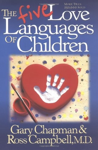 The Five Love Languages of Children by Chapman, Gary D., Campbell MD, Ross, Cam