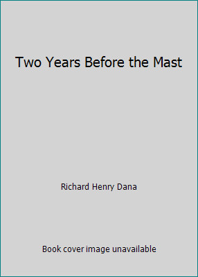 Two Years Before the Mast by Richard Henry Dana