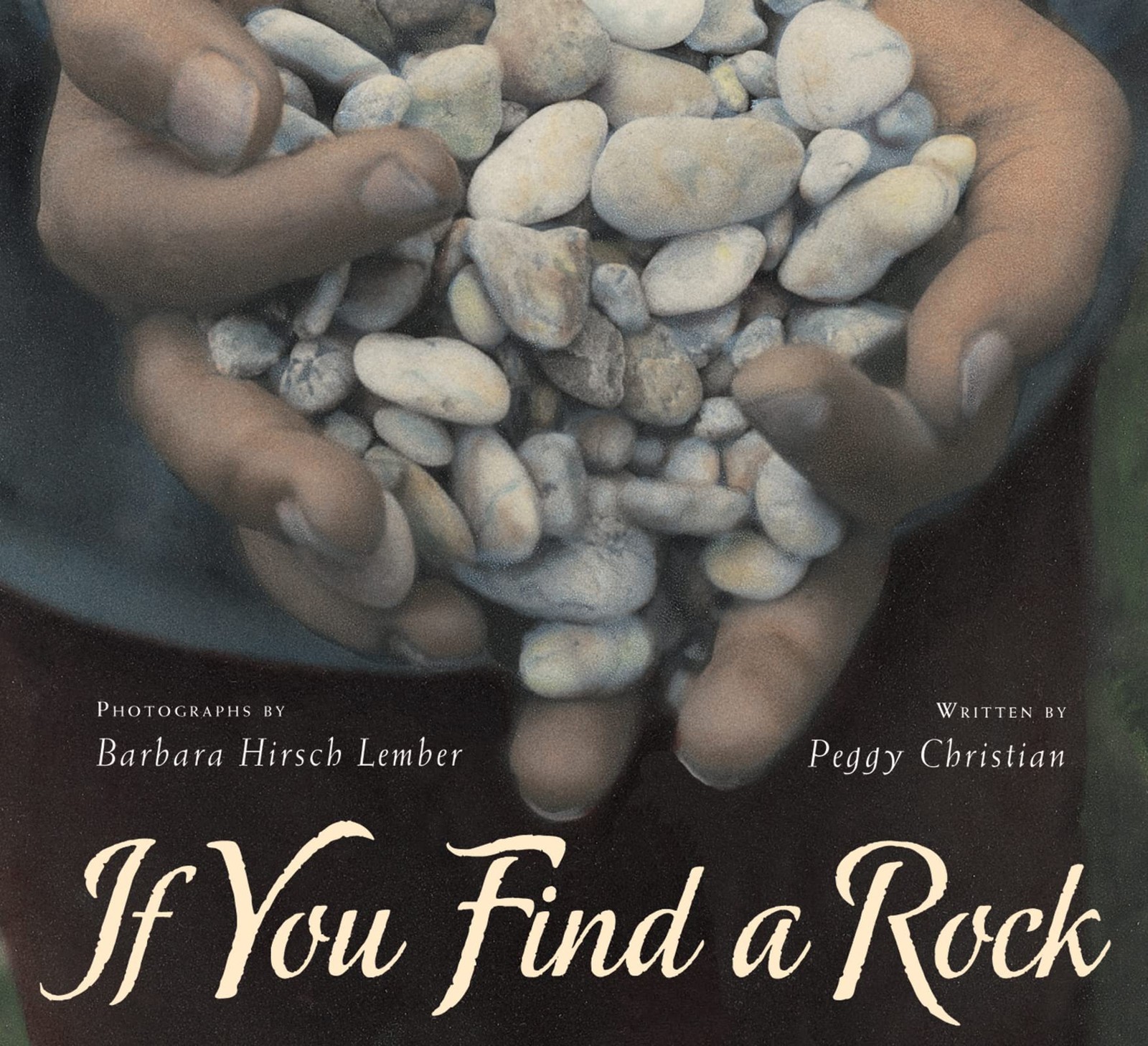 If You Find a Rock: A Poetic Celebration of Rocks and Wonderful Places for Kids