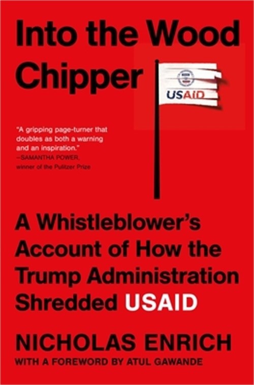 Into the Wood Chipper: A Whistleblower’s Account of How the Trump Administration