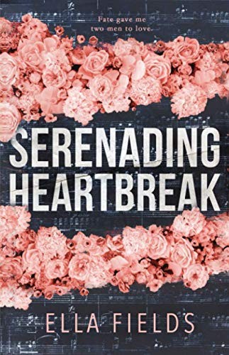 SERENADING HEARTBREAK By Ella Fields **BRAND NEW**