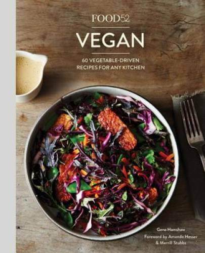 Food52 Vegan: 60 Vegetable-Driven Recipes for Any Kitchen (Food52 Works) – GOOD