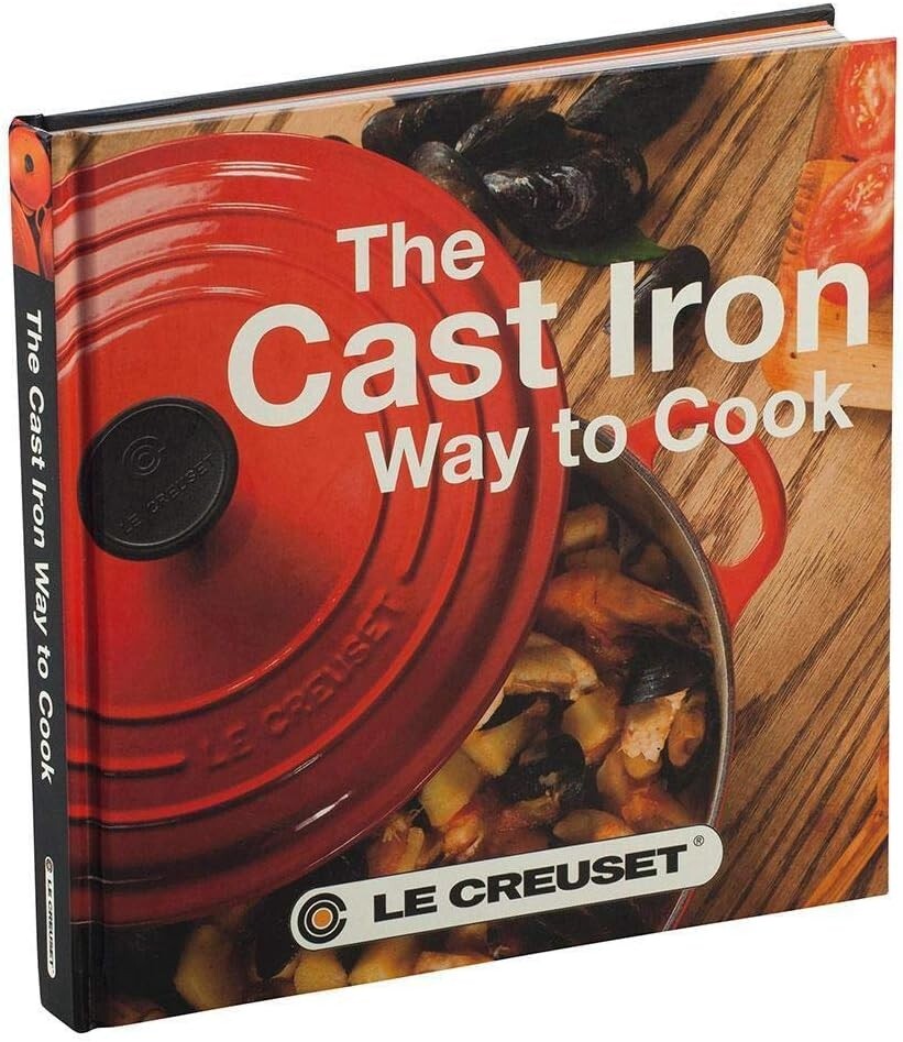 Le Creuset Cast Iron Way to Cook Cookbook-2nd Edition