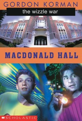 Macdonald Hall #4: The Wizzle War by Gordon Korman