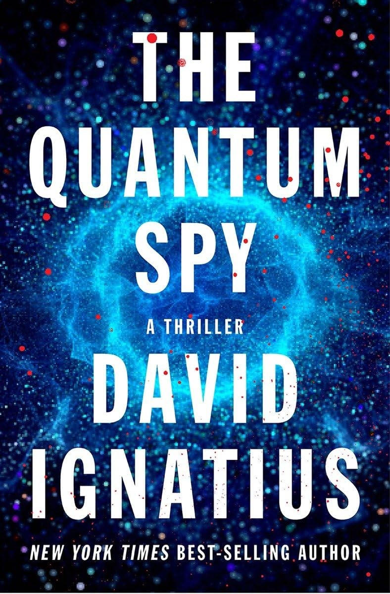 The Quantum Spy: A Thriller – hardcover Ignatius, David