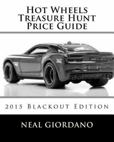 Hot Wheels Treasure Hunt Price Guide: 2015 Blackout Edition by Giordano, Neal…