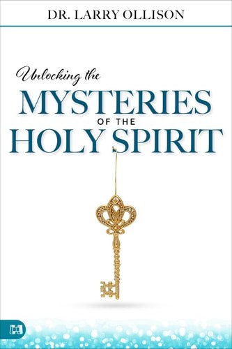 Unlocking the Mysteries of the Holy Spirit, , Ollison, Larry, Excellent, 12/13/2