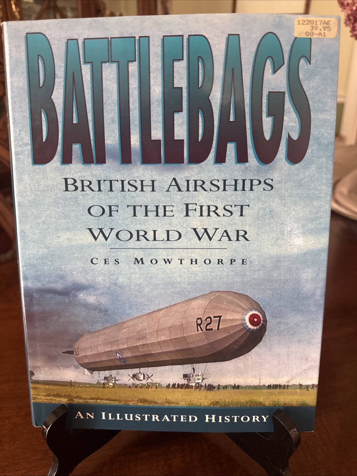 Battlebags British Airships of the First World War C Mowthorpe 1995 HC DJ 1st Ed