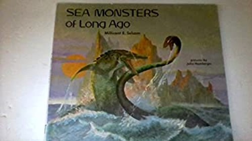 Sea Monsters of Long Ago Millicent E. Selsam