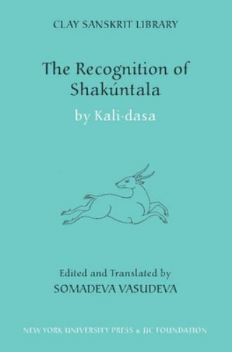 The Recognition of Shakuntala (Clay Sanskrit Library, 62) by Kalidasa