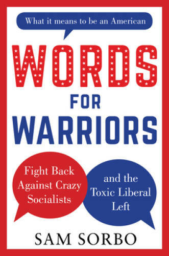 WORDS FOR WARRIORS: Fight Back Against Crazy Socialists and the Toxic Lib – GOOD