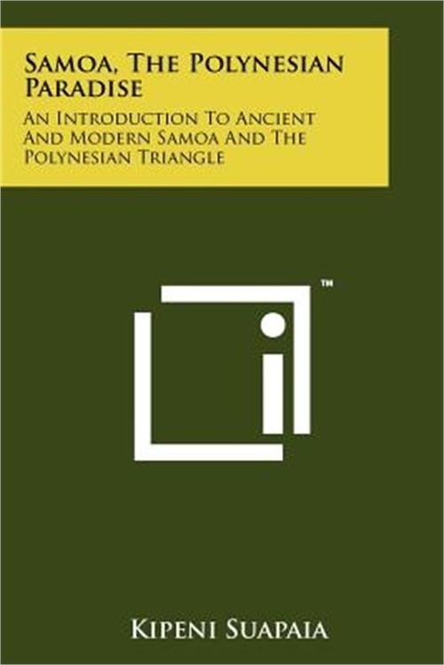 Samoa, The Polynesian Paradise: An Introduction To Ancient And Modern Samoa And