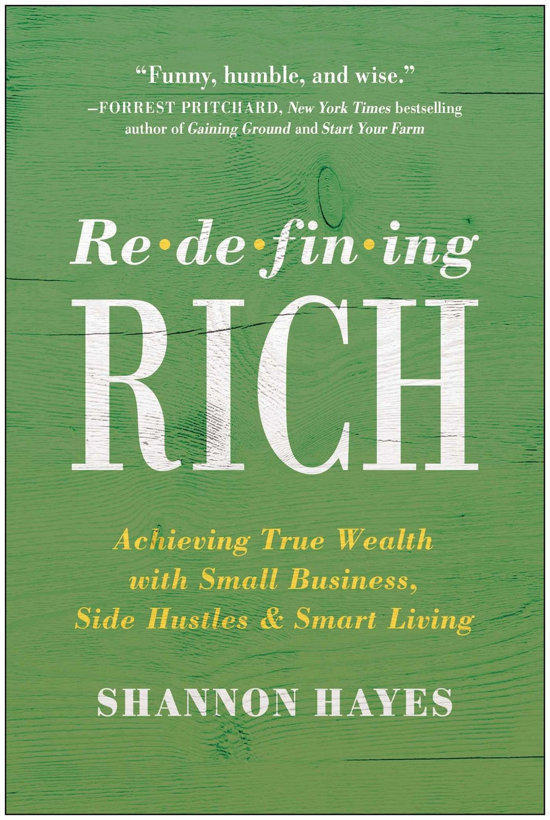 Redefining Rich: Achieving True Wealth with Small Business, Side Hustles, and Sm