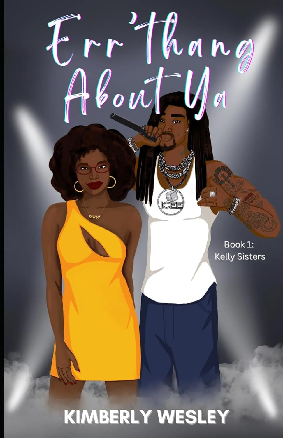 Err’thang About Ya: Book 1: Kelly Sisters