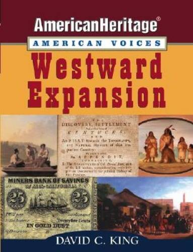 Westward Expansion (American Heritage, American Voices series) – GOOD