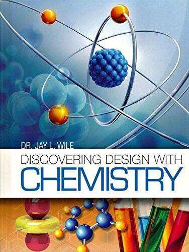 Discovering Design with Chemistry – Hardcover By Dr. Jay L. Wile – VERY GOOD