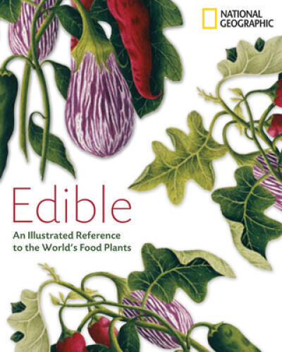 Edible: An Illustrated Guide to the World’s Food Plants – Hardcover – GOOD