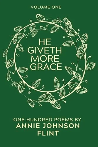 He Giveth More Grace: One Hundred Poems by Annie Johnson Flint (Annie Johnso…