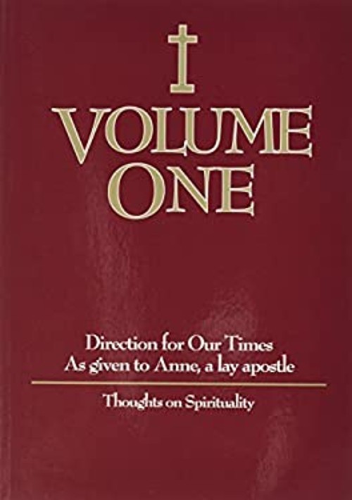 Volume One: Direction for Our Times as Given to Anne, a Lay Apost