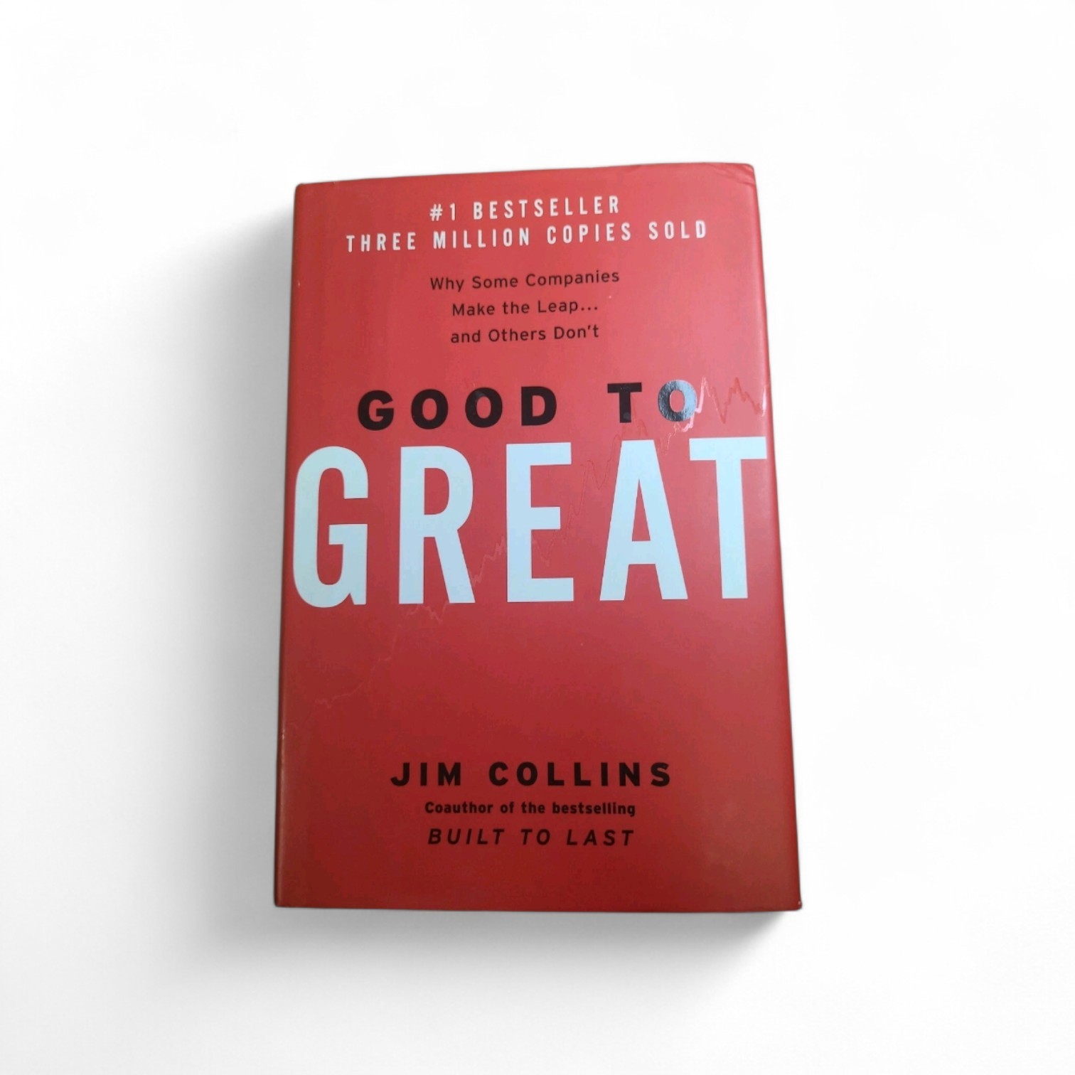 Good to Great : Why Some Companies Make the Leap… and Others Don’t by Jim Col…