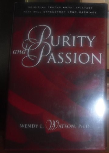 Purity and Passion: Three Truths About Love and Sex Every Husband and Wife W…