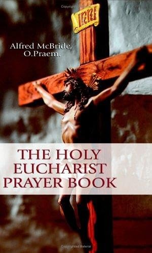 The Holy Eucharist Prayer Book – hardcover McBride, Alfred|Praem, O.