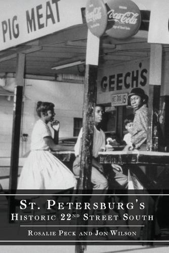 Rosalie Peck Jon Wilson St. Petersburg’s Historic 22nd Street South (Paperback)