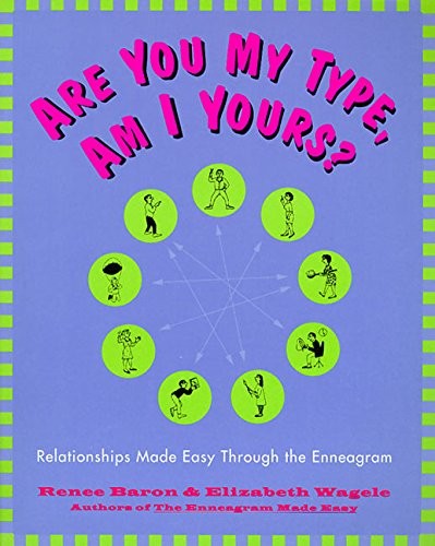 Are You My Type, Am I Yours? : Relationships Made Easy Through T