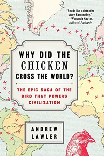 Why Did the Chicken Cross the World?: The Epic Saga of the Bird that Powe – GOOD