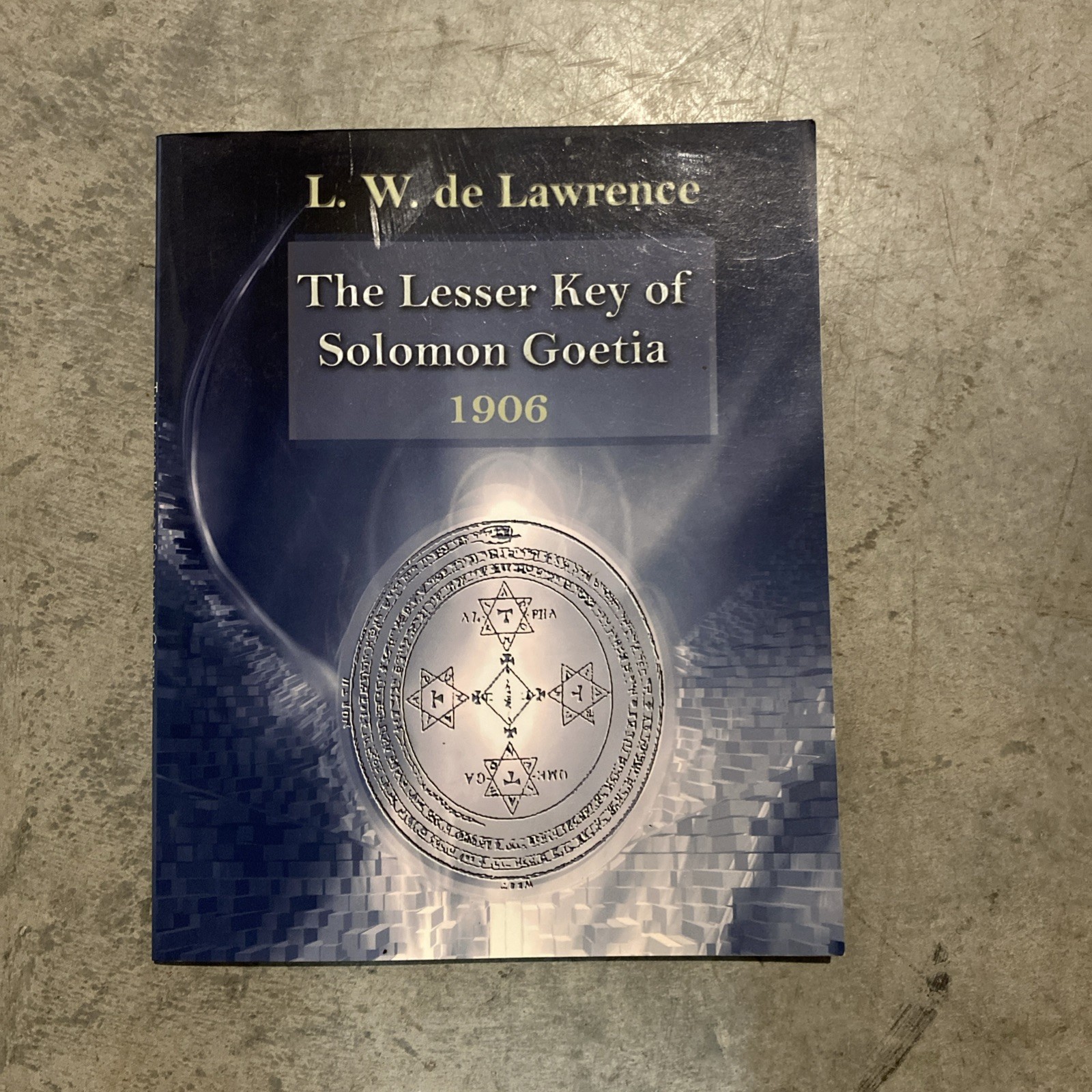Lesser Key of Solomon Goetia : The Book of Evil Spirits by L. W. de Laurence