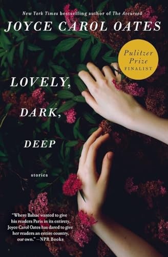 Lovely, Dark, Deep: Stories – Paperback By Oates, Joyce Carol – VERY GOOD