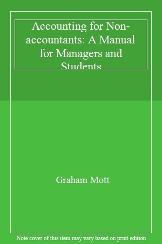 Accounting for Non-accountants: A Manual for Managers and Stude