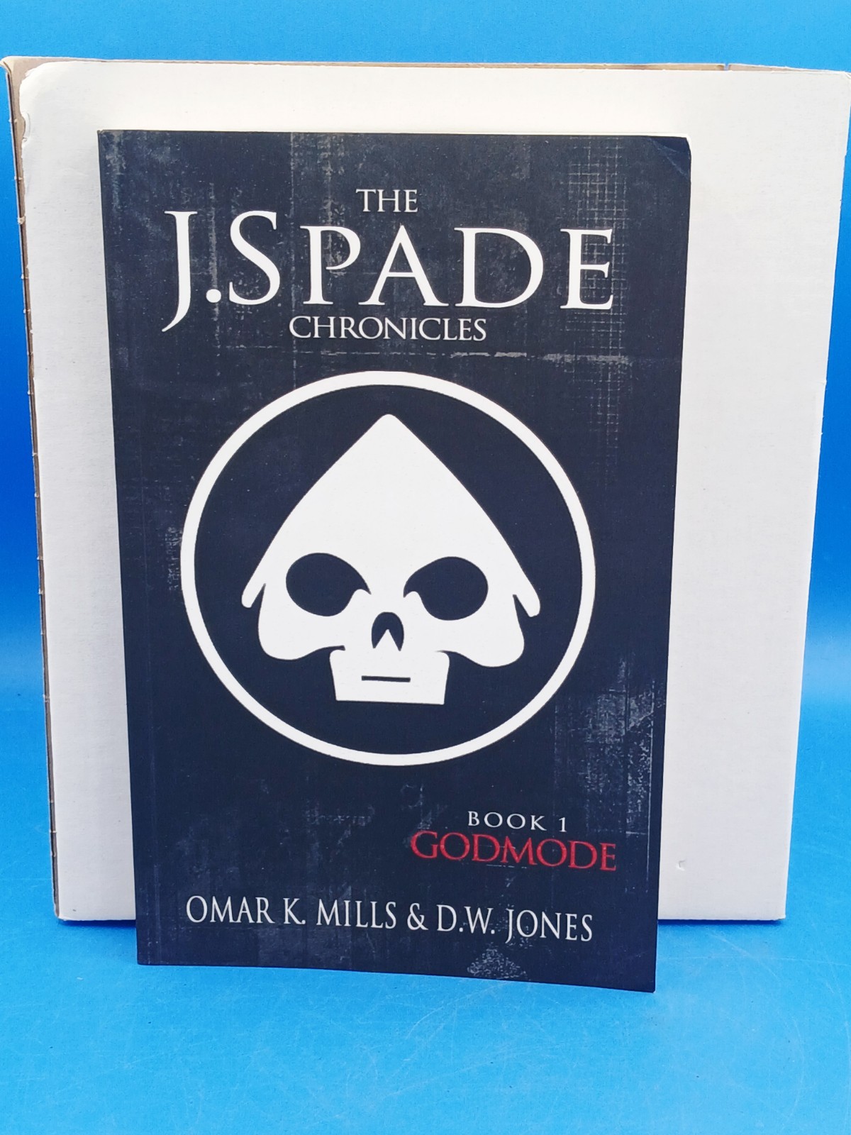 THE J.SPADE CHRONICLES GODMODE By O. K. Mills & D W Jonesm