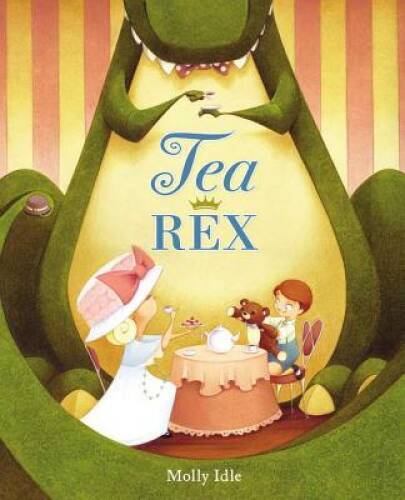 Tea Rex – Hardcover By Idle, Molly – ACCEPTABLE