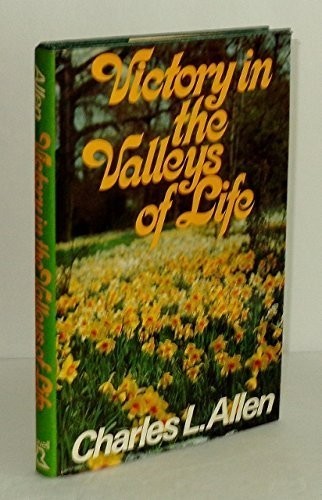 Victory in the Valleys of Life by Charles L. Allen 1981 Hardcover Excellent