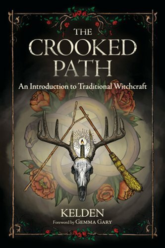 The Crooked Path: An Introduction to Traditional Witchcraft by Kelden: New