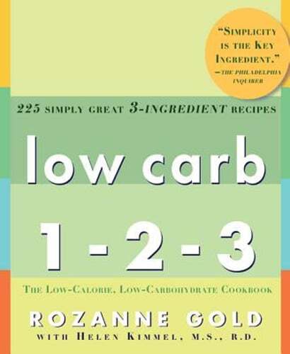 Low Carb 1-2-3: 225 Simply Great 3-Ingredient Recipes by Rozanne Gold: Used