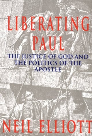 LIBERATING PAUL: THE JUSTICE OF GOD AND THE POLITICS OF By Neil Elliott **Mint**