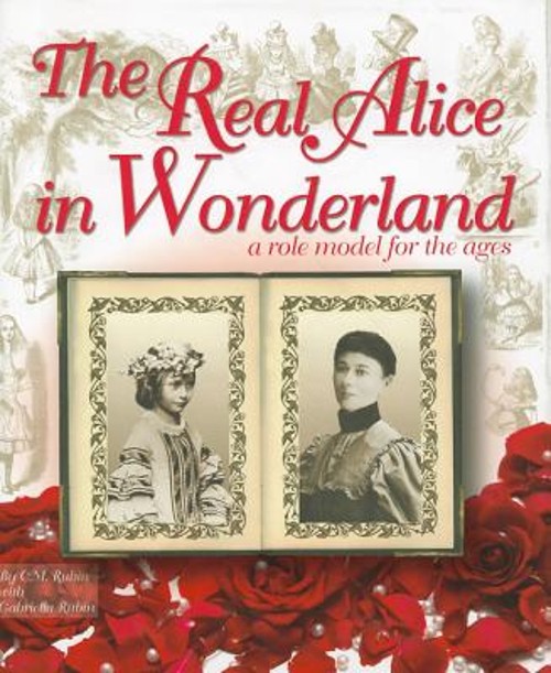 The Real Alice in Wonderland : A Role Model for the Ages Hardcove