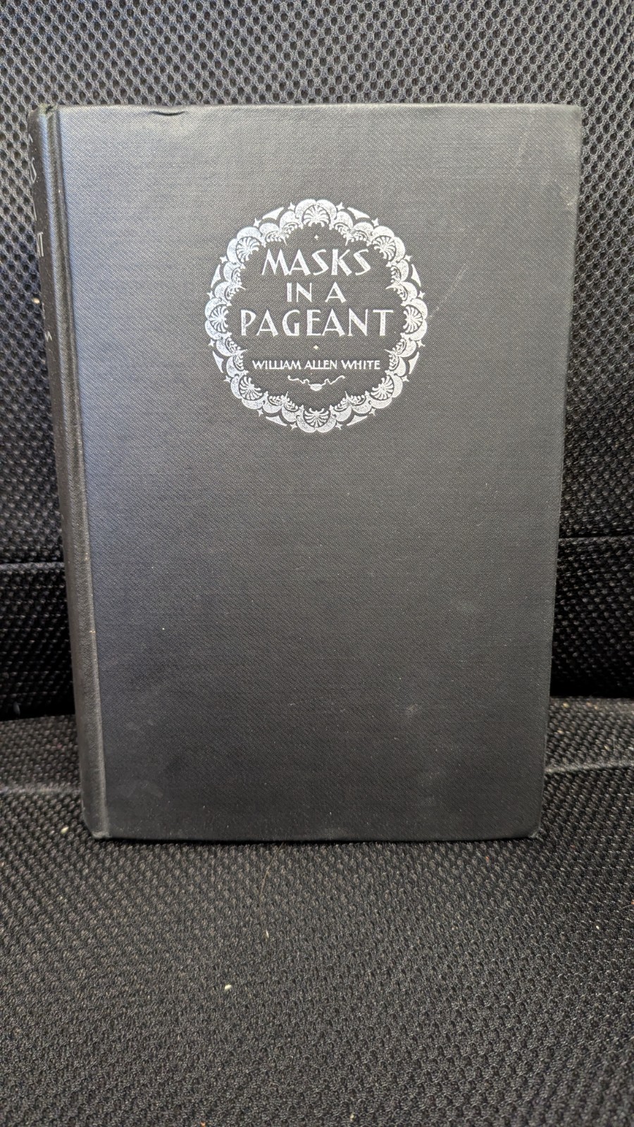 Masks in a Pageant William Allen White 1928 hardcover